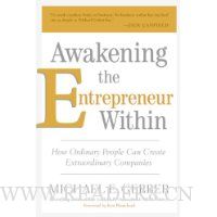  Awakening the Entrepreneur Within: How Ordinary People Can Create Extraordinary Companies