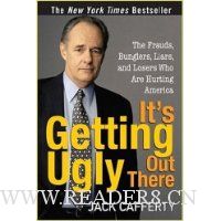  It's Getting Ugly Out There: The Frauds, Bunglers, Liars, and Losers Who Are Hurting America