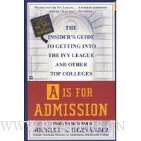  A Is for Admission: The Insider's Guide to Getting into the Ivy League and Other Top Colleges