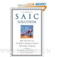 The SAIC Solution: How We Built an $8 Billion Employee-Owned Technology Company