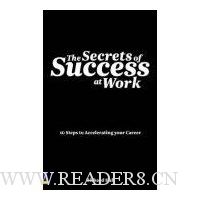  The Secrets of Success at Work: 10 Steps to Accelerating Your Career