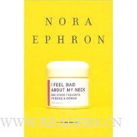  I Feel Bad About My Neck: And Other Thoughts on Being a Woman