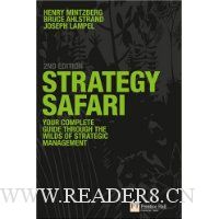 Strategy Safari: The Complete Guide Through the Wilds of Strategic Management