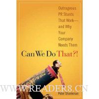  Can We Do That?! Outrageous PR Stunts That Work--And Why Your Company Needs Them