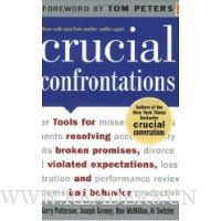 Crucial Confrontations: Tools for talking about broken promises, violated expectations, and bad behavior