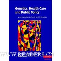  Genetics, Health Care and Public Policy: An Introduction to Public Health Genetics