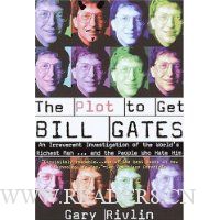  The Plot to Get Bill Gates: An Irreverent Investigation of the World's Richest Man... and the People Who Hate Him