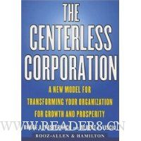  The Centerless Corporation: A New Model for Transforming Your Organization for Growth and Prosperity