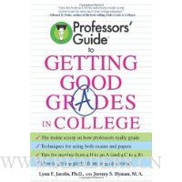  Professors' Guide(TM) to Getting Good Grades in College