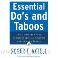  Essential Do's and Taboos: The Complete Guide to International Business and Leisure Travel