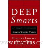 Deep Smarts: How to Cultivate and Transfer Enduring Business Wisdom
