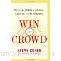 Win the Crowd: Unlock the Secrets of Influence, Charisma, and Showmanship