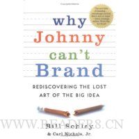  Why Johnny Can't Brand: Rediscovering the Lost Art of the Big Idea