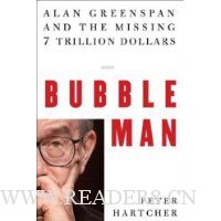  Bubble Man: Alan Greenspan and the Missing 7 Trillion Dollars