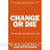 Change or Die: The Three Keys to Change at Work and in Life