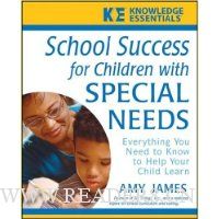  School Success for Children with Special Needs: Everything You Need to Know to Help Your Child Learn