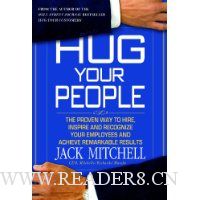 Hug Your People: The Proven Way to Hire, Inspire, and Recognize Your Employees and Achieve Remarkable Results