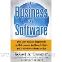 The Business of Software: What Every Manager, Programmer, and Entrepreneur Must Know to Thrive and Survive in Good Times and Bad