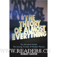  The Theory of Almost Everything: The Standard Model, the Unsung Triumph of Modern Physics