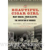 The Beautiful Cigar Girl: Mary Rogers, Edgar Allan Poe, and the Invention of Murder
