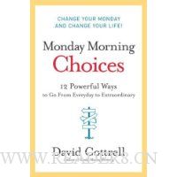 Monday Morning Choices: 12 Powerful Ways to Go from Everyday to Extraordinary