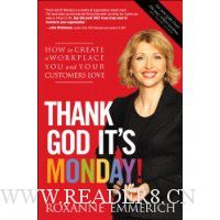 Thank God It's Monday!: How to Create a Workplace You and Your Customers Love