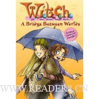  W.I.T.C.H. Chapter Book #10: Bridge Between Worlds, A