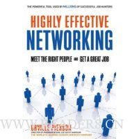 Highly Effective Networking: Meet the Right People and Get a Great Job