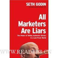 All Marketers Are Liars: The Power of Telling Authentic Stories in a Low-Trust World