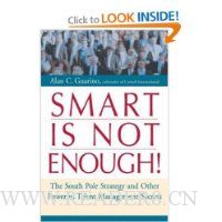 Smart Is Not Enough!: The South Pole Strategy and Other Powerful Talent Management Secrets