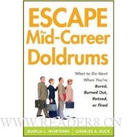 Escape the Mid-Career Doldrums: What to do Next When You're Bored, Burned Out, Retired or Fired