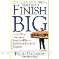 Start Small, Finish Big: Fifteen Key Lessons to Start--and Run--Your Own Successful Business
