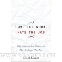 Love the Work, Hate the Job: Why America's Best Workers Are Unhappier Than Ever
