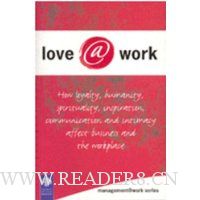 Love@work: How Loyalty, Humanity, Spirituality, Inspiration, Communication and Intimacy Affect Business and the Workplace