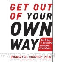 Get Out of Your Own Way: The 5 Keys to Surpassing Everyone's Expectations