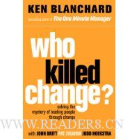 Who Killed Change?: Solving the Mystery of Leading People Through Change