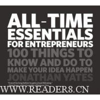 All Time Essentials for Entrepreneurs: 100 Things to Know and Do to Make Your Idea Happen