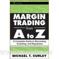 Margin Trading from A to Z: A Complete Guide to Borrowing, Investing and Regulation