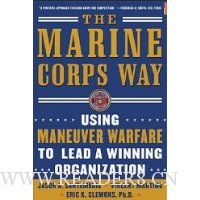 The Marine Corps Way: Using Maneuver Warfare to Lead a Winning Organization