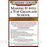  Greenes' Guides to Educational Planning: Making It into A Top Graduate School: 10 Steps to Successful Graduate School Admission