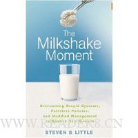 The Milkshake Moment: Overcoming Stupid Systems, Pointless Policies and Muddled Management to Realize Real Growth