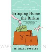  Bringing Home the Birkin: My Life in Hot Pursuit of the World's Most Coveted Handbag
