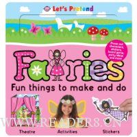  Let's Pretend Fairies Fun Things to Make and Do