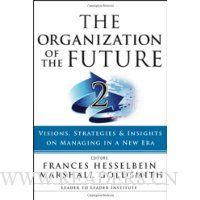  The Organization of the Future: Visions, Strategies, and Insights on Managing in a New Era