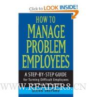  How to Manage Problem Employees: A Step-by-Step Guide for Turning Difficult Employees into High Performers