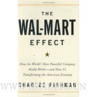  The Wal-Mart Effect: How the World's Most Powerful Company Really Works--and How It's Transforming the American Economy