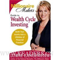  The Millionaire Maker's Guide to Wealth Cycle Investing: Build Your Assets Into a Lifetime of Financial Freedom