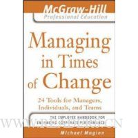  Managing in Times of Change: 24 Tools for Managers, Individuals, and Teams