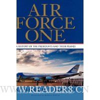  Air Force One: A History of the Presidents and Their Planes