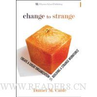  Change to Strange: Create a Great Organization by Building a Strange Workforce
